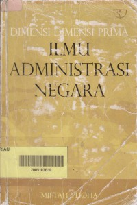 Dimensi-dimensi prima ilmu administrasi negara