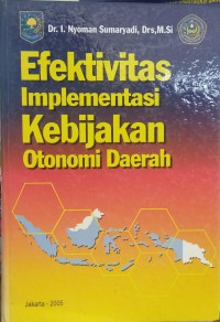 Efektivitas implementasi kebijakan otonomi daerah