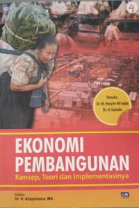 Ekonomi pembangunan: konsep, teori dan implementasinya