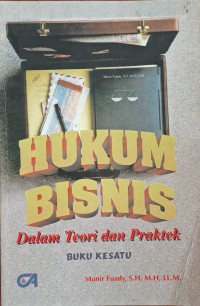 Hukum Bisnis Dalam Teori dan Praktek buku kesatu