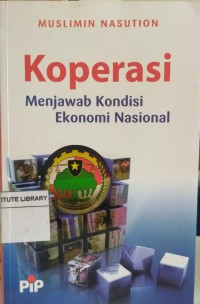 Koperasi: menjawab kondisi ekonomi nasional