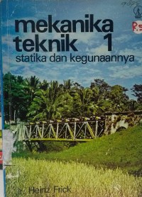 Mekanika teknik 1
: statika dan kegunaannya