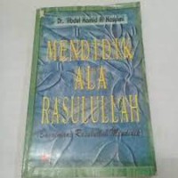 Mendidik Ala Rasulullah (bagaimana rasulullah mendidik)