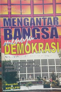 Mengantar bangsa menuju demokrasi