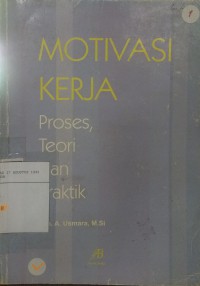 Motivasi kerja: proses, teori dan praktek