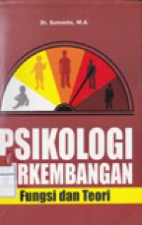 PSIKOLOGI PERKEMBANGAN ; Fungsi dan Teori